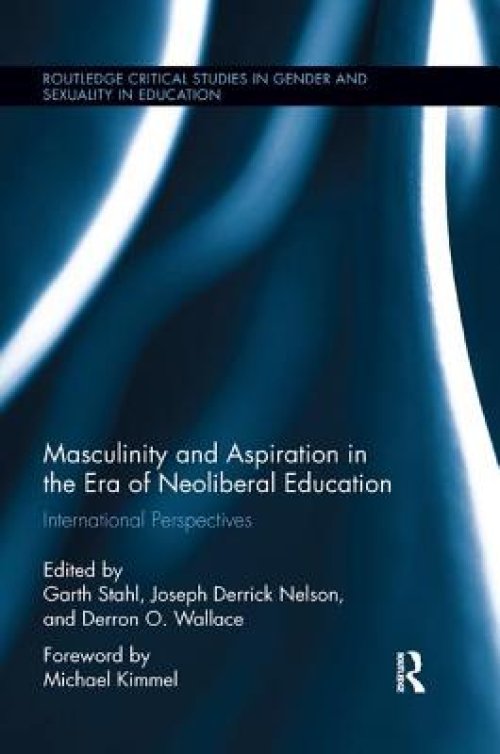 Masculinity and Aspiration in an Era of Neoliberal Education: International Perspectives