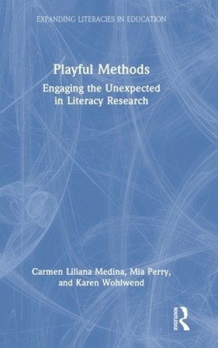 Playful Methods: Engaging the Unexpected in Literacy Research