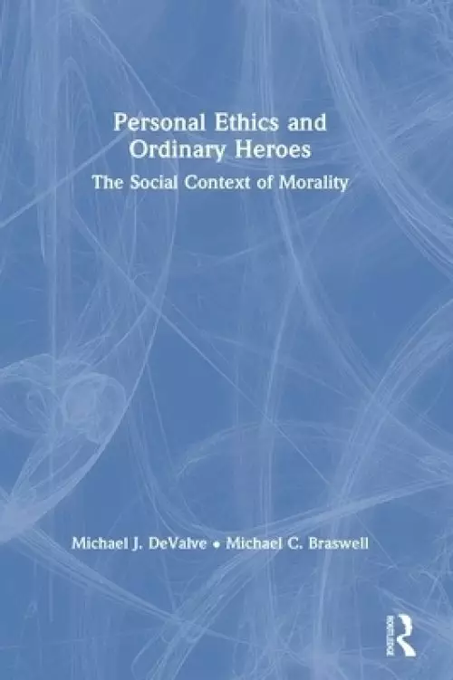 Personal Ethics and Ordinary Heroes: The Social Context of Morality