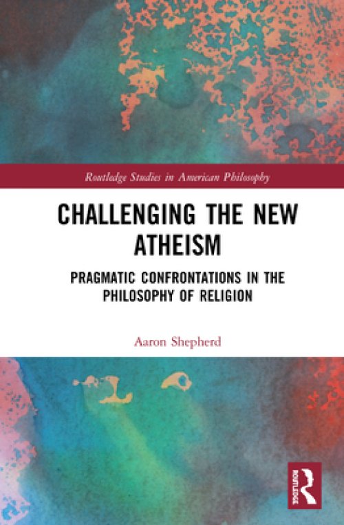 Challenging the New Atheism: Pragmatic Confrontations in the Philosophy of Religion