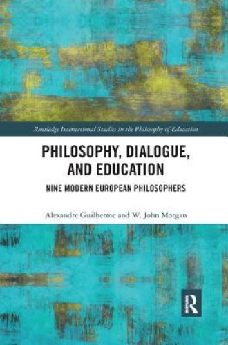 Philosophy, Dialogue, and Education: Nine Modern European Philosophers