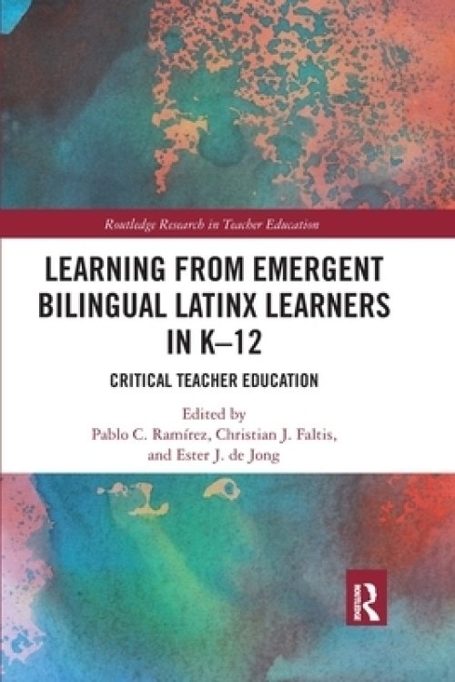 Learning from Emergent Bilingual Latinx Learners in K-12: Critical Teacher Education