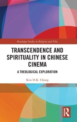 Transcendence and Spirituality in Chinese Cinema: A Theological Exploration