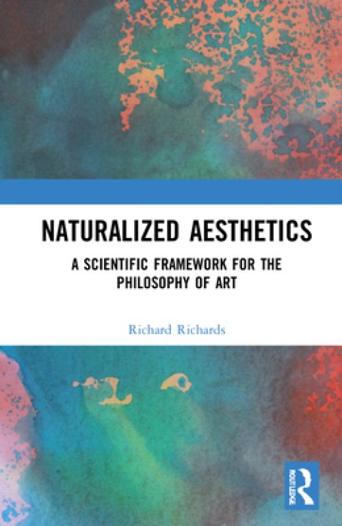 Naturalized Aesthetics: A Scientific Framework for the Philosophy of Art