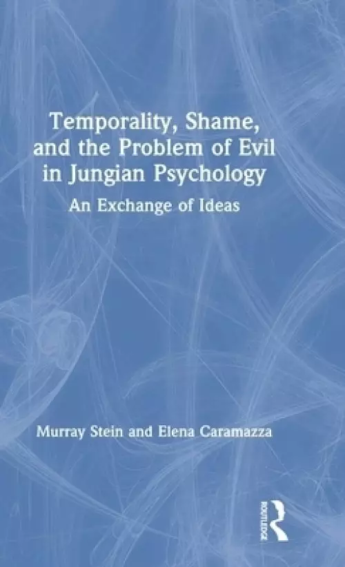 Temporality, Shame, and the Problem of Evil in Jungian Psychology: An Exchange of Ideas