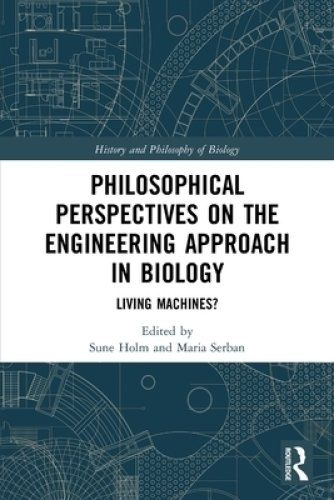 Philosophical Perspectives on the Engineering Approach in Biology: Living Machines?