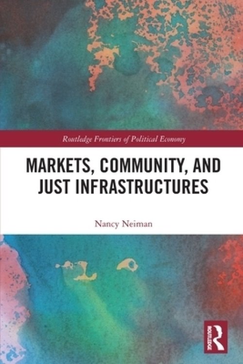 Markets, Community and Just Infrastructures