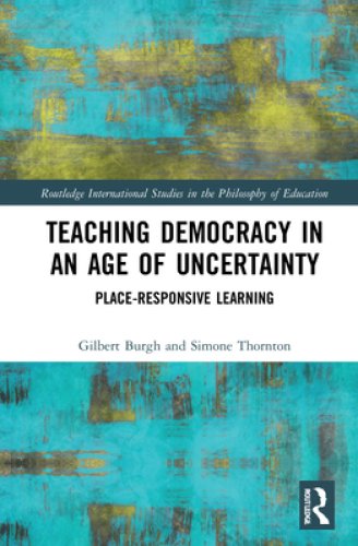 Teaching Democracy in an Age of Uncertainty: Place-Responsive Learning