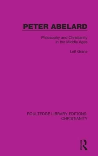 Peter Abelard: Philosophy and Christianity in the Middle Ages