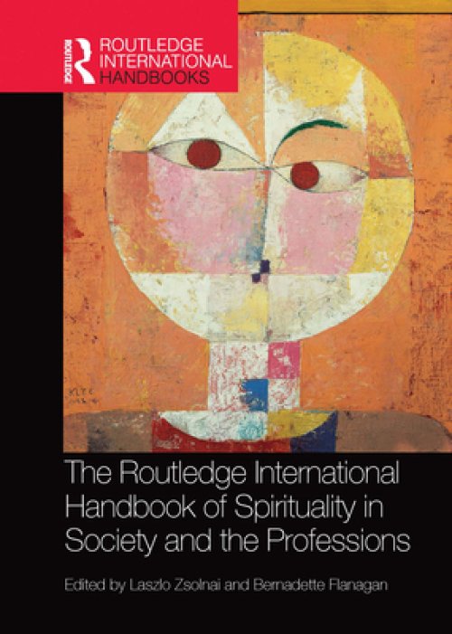 The Routledge International Handbook of Spirituality in Society and the Professions