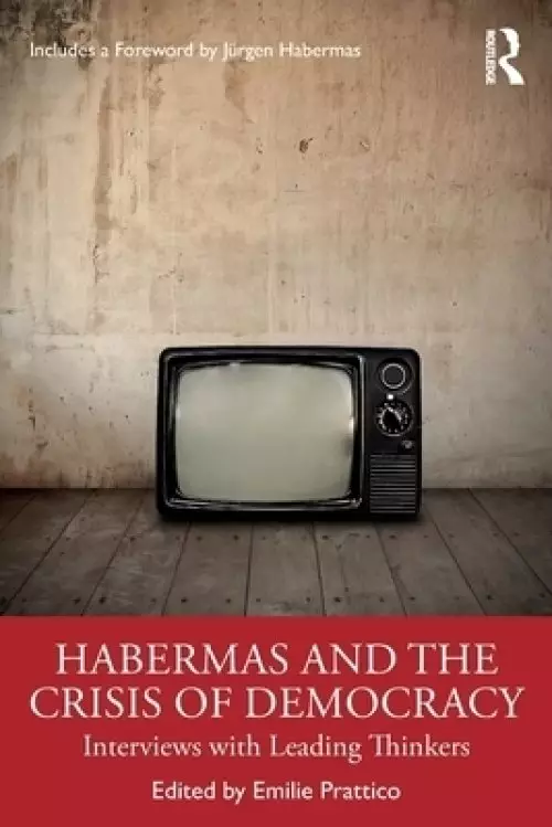 Habermas and the Crisis of Democracy: Interviews with Leading Thinkers