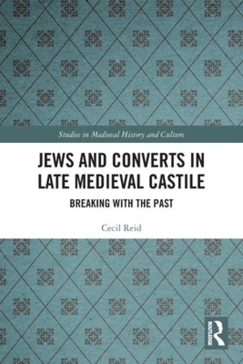 Jews and Converts in Late Medieval Castile: Breaking with the Past