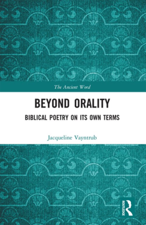 Beyond Orality: Biblical Poetry on Its Own Terms