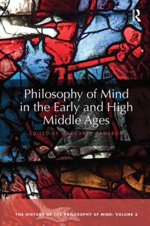 Philosophy of Mind in the Early and High Middle Ages: The History of the Philosophy of Mind, Volume 2