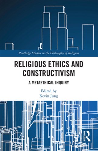 Religious Ethics and Constructivism: A Metaethical Inquiry