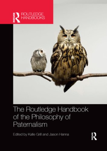 The Routledge Handbook of the Philosophy of Paternalism