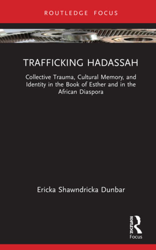 Trafficking Hadassah: Collective Trauma, Cultural Memory, and Identity in the Book of Esther and in the African Diaspora