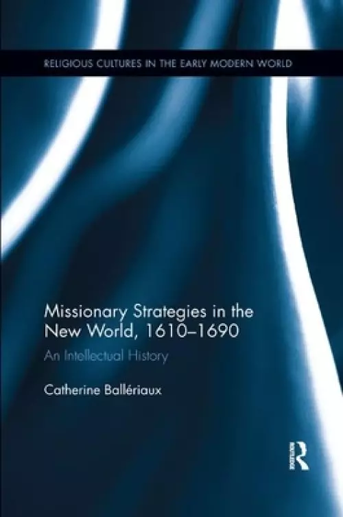 Missionary Strategies In The New World, 1610-1690