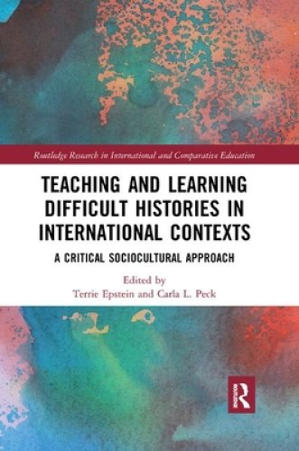 Teaching and Learning Difficult Histories in International Contexts: A Critical Sociocultural Approach