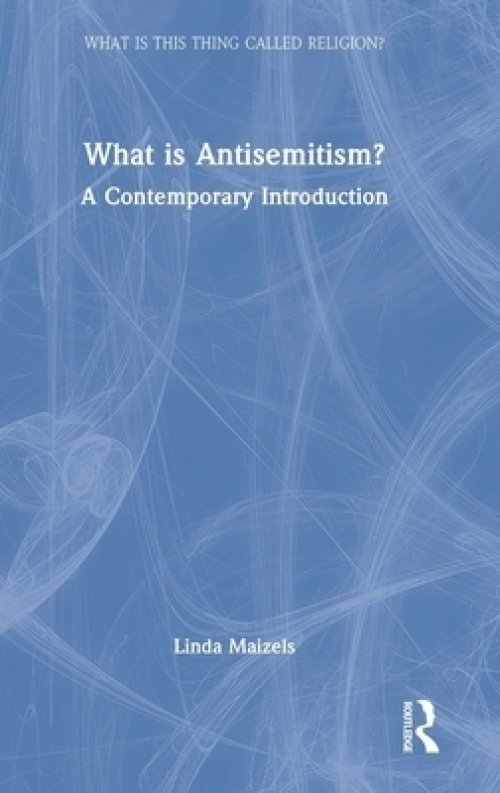 What Is Antisemitism?: A Contemporary Introduction