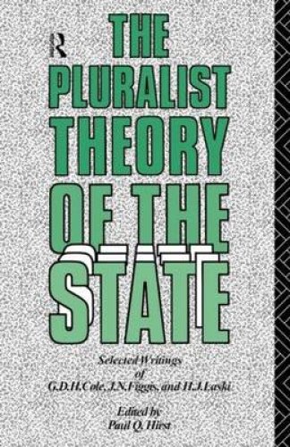 The Pluralist Theory of the State: Selected Writings of G.D.H. Cole, J.N. Figgis and H.J. Laski