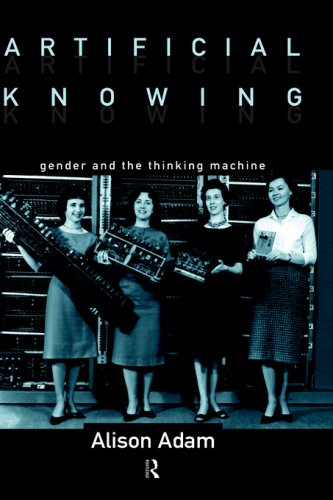 Artificial Knowing : Gender and the Thinking Machine