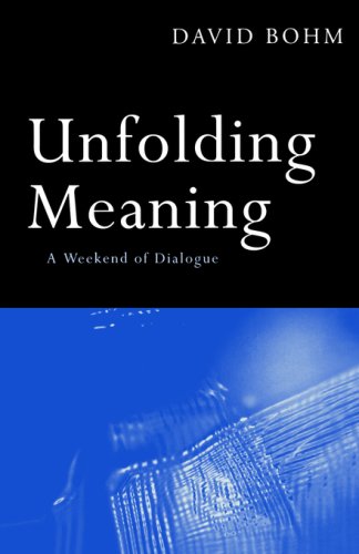 Unfolding Meaning : A Weekend of Dialogue with David Bohm