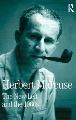 The New Left and the 1960s: Collected Papers of Herbert Marcuse, Volume 3