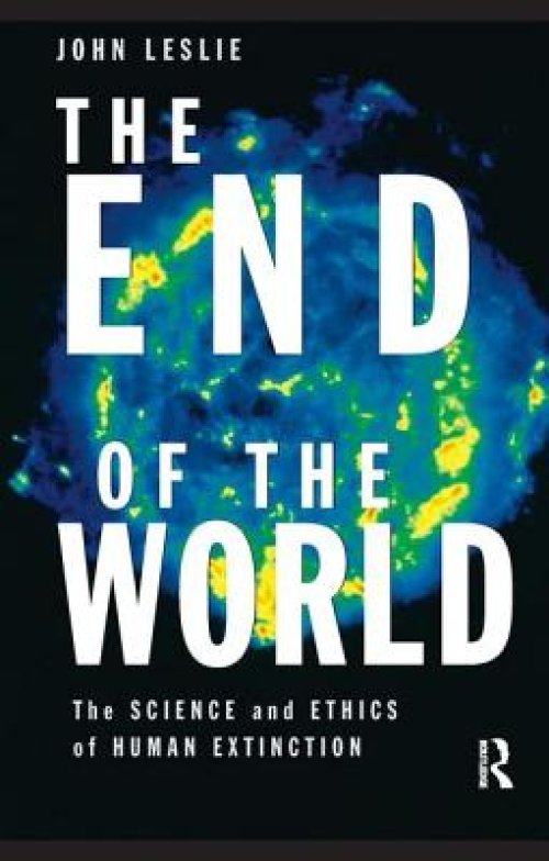 The End of the World: The Science and Ethics of Human Extinction