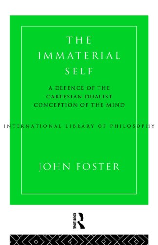 The Immaterial Self : A Defence of the Cartesian Dualist Conception of the Mind