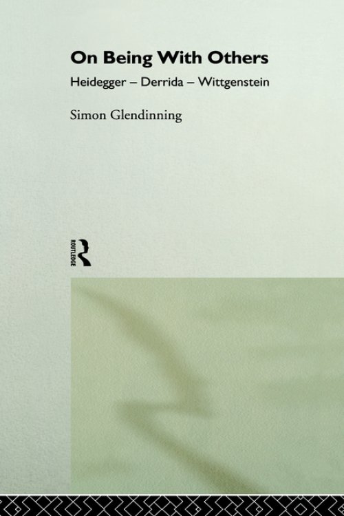 On Being With Others : Heidegger, Wittgenstein, Derrida