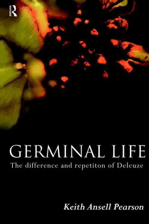 Germinal Life : The Difference and Repetition of Deleuze