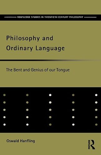 Philosophy and Ordinary Language : The Bent and Genius of our Tongue