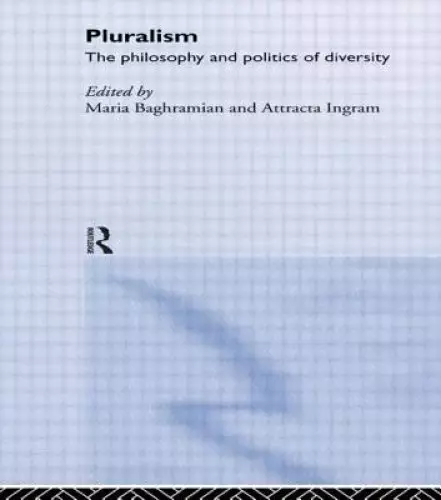 Pluralism: The Philosophy and Politics of Diversity