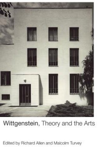 Wittgenstein, Theory and the Arts