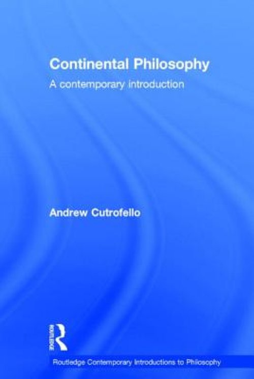 Continental Philosophy: A Contemporary Introduction