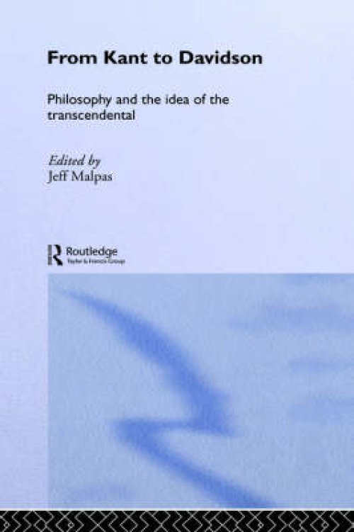 From Kant to Davidson: Philosophy and the Idea of the Transcendental