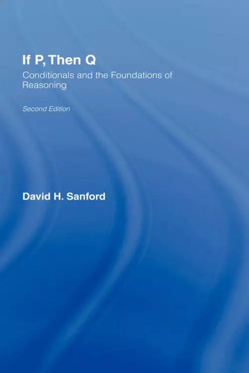 If P, Then Q : Conditionals and the Foundations of Reasoning