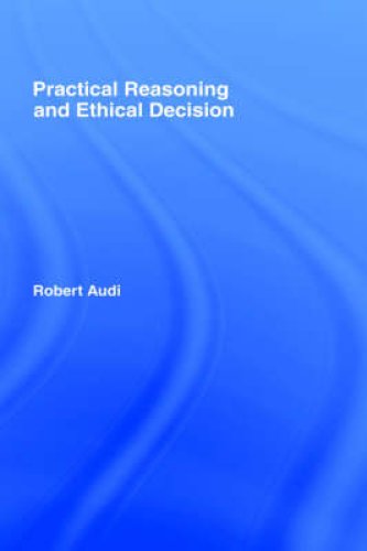 Practical Reasoning and Ethical Decision