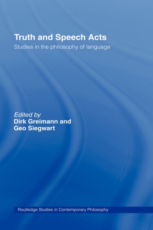 Truth and Speech Acts : Studies in the Philosophy of Language