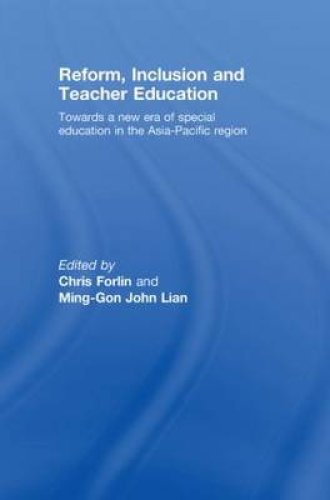 Reform, Inclusion and Teacher Education: Towards a new era of special education in the Asia-Pacific Region