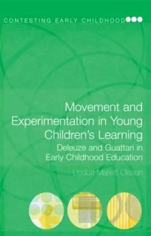 Movement and Experimentation in Young Children's Learning: Deleuze and Guattari in Early Childhood Education