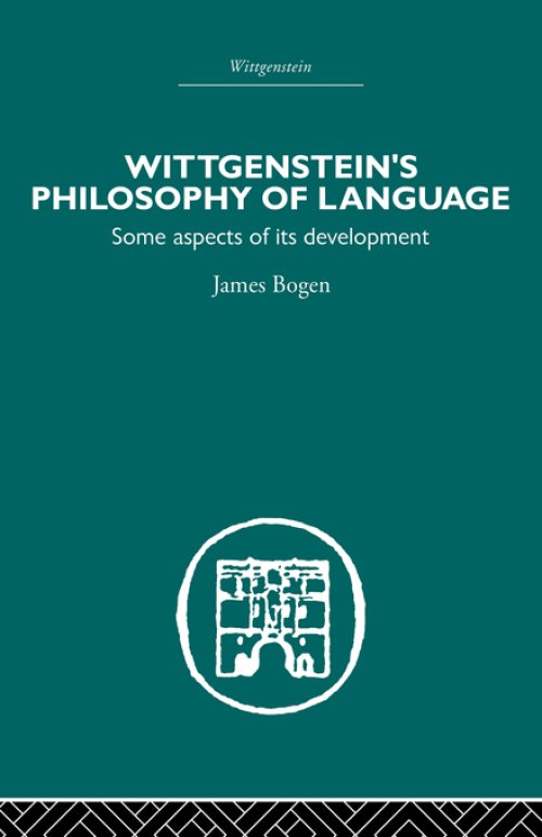 Wittgenstein's Philosophy of Language : Some Aspects of its Development