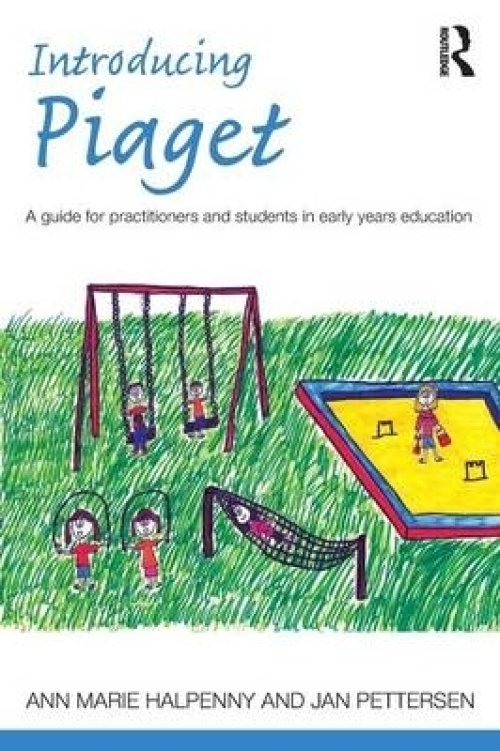 Introducing Piaget: A guide for practitioners and students in early years education