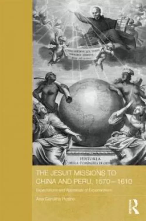 The Jesuit Missions to China and Peru, 1570-1610