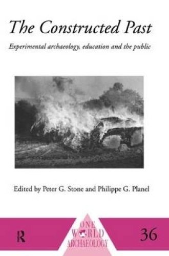 The Constructed Past: Experimental Archaeology, Education and the Public