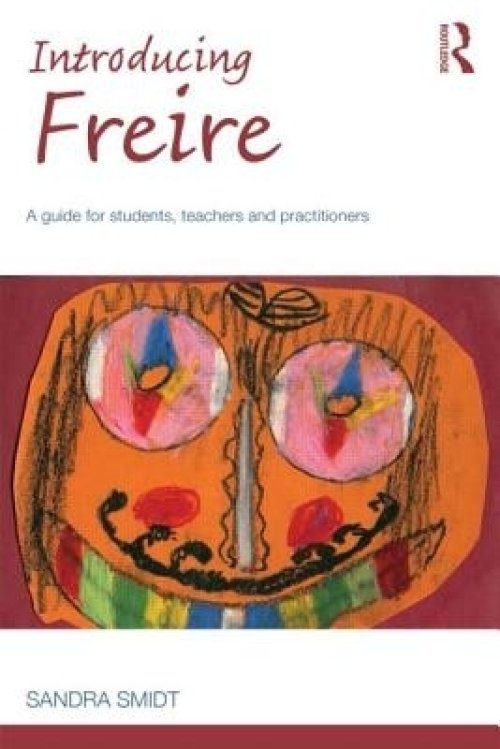 Introducing Freire: A Guide for Students, Teachers and Practitioners