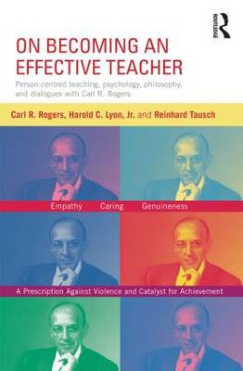 On Becoming an Effective Teacher : Person-centered teaching, psychology, philosophy, and dialogues with Carl R. Rogers and Harold Lyon