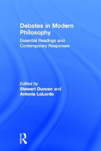 Debates in Modern Philosophy: Essential Readings and Contemporary Responses