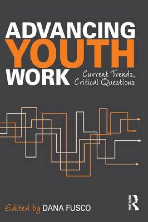 Advancing Youth Work: Current Trends, Critical Questions